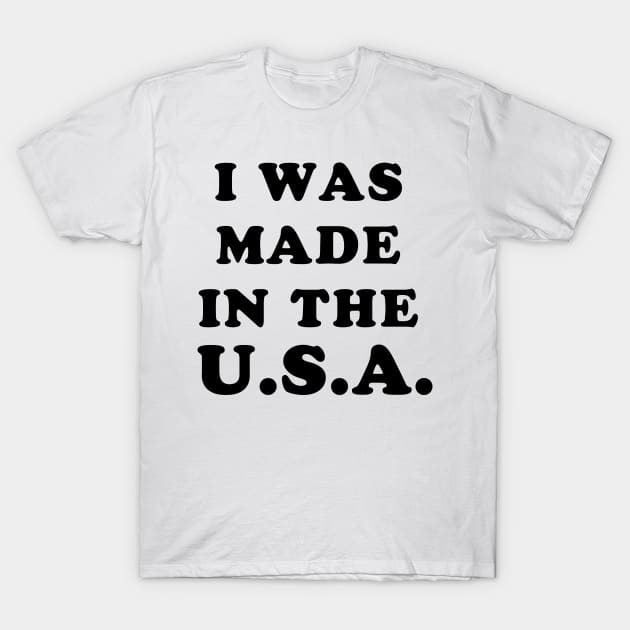 Made in the USA T-Shirt by Bigjohnsmall 